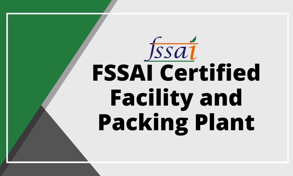 FSSAI Certified Facility and Packing Plant