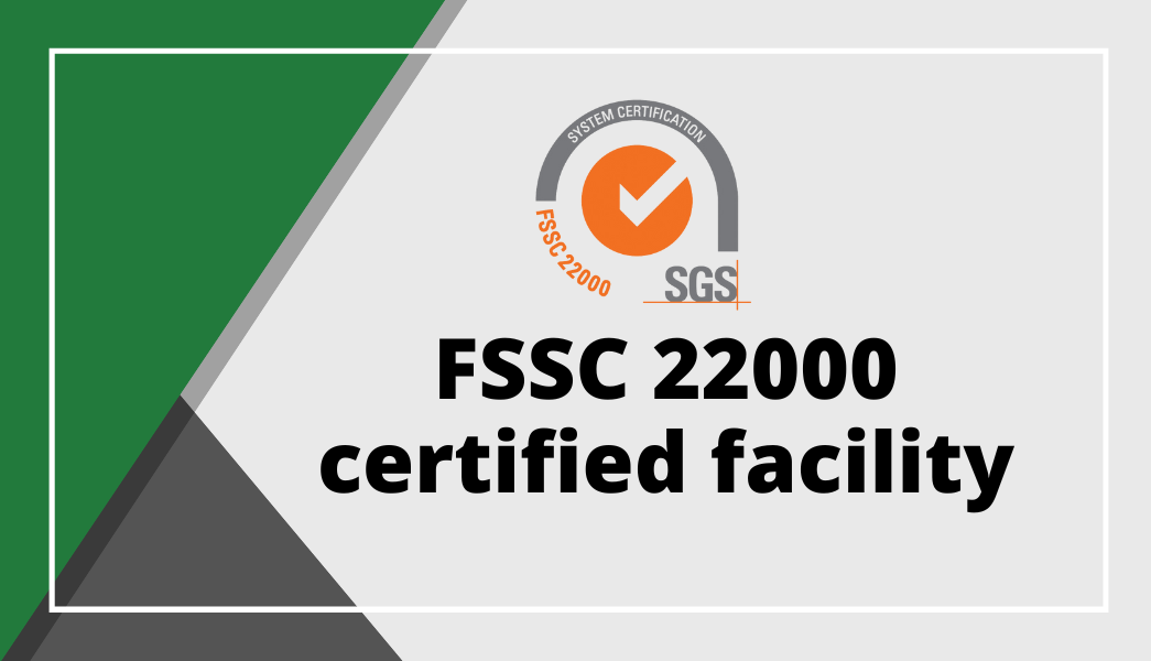 FSSC 22000 certified facility